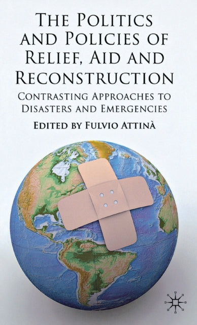 Book cover of: Politics and Policies of Relief, Aid and Reconstruction. By: Fulvio Attina