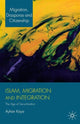 Book cover of: Islam, Migration and Integration. By: A. Kaya