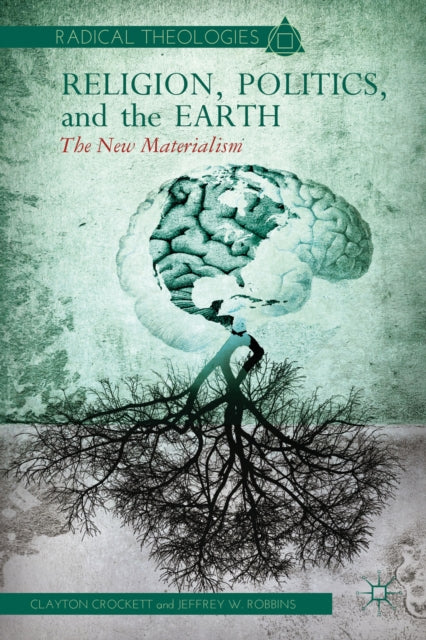 Book cover of: Religion, Politics, and the Earth. By: Clayton Crockett