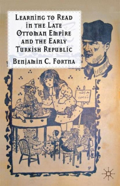Book cover of: Learning to Read in the Late Ottoman Empire and the Early Turkish Republic