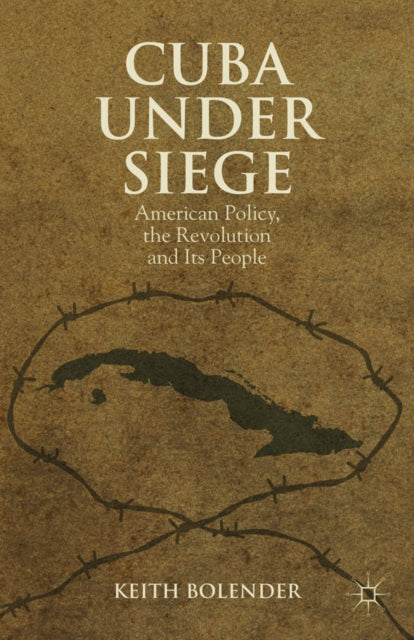 Book cover of: Cuba Under Siege. By: Keith Bolender