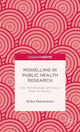 Book cover of: Modelling in Public Health Research. By: Erika Mansnerus