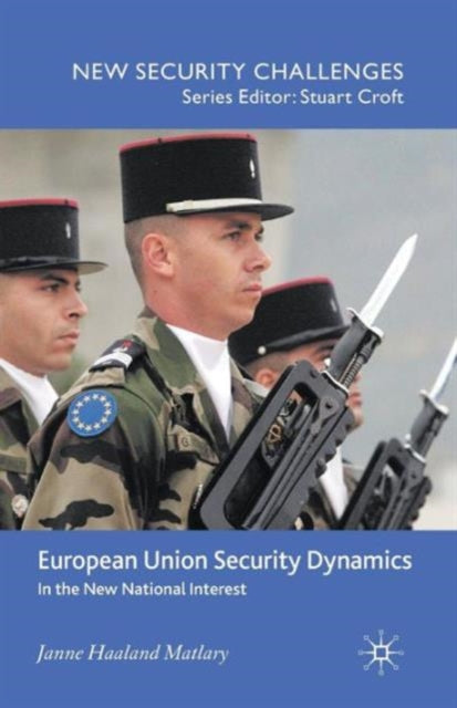Book cover of: European Union Security Dynamics. By: J. Matlary