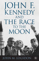 Book cover of: John F. Kennedy and the Race to the Moon. By: J. Logsdon