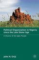 Book cover of: Political Organization in Nigeria since the Late Stone Age. By: John Oriji