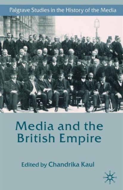 Book cover of: Media and the British Empire. By: C. Kaul