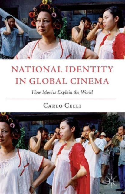 Book cover of: National Identity in Global Cinema. By: Carlo Celli