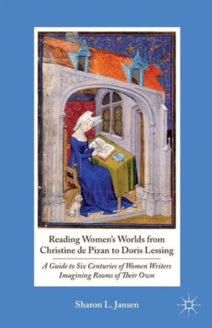 Book cover of: Reading Women's Worlds from Christine de Pizan to Doris Lessing. By: S. Jansen