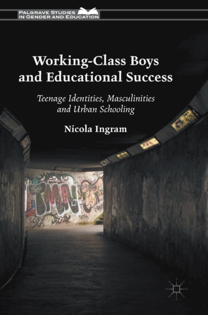 Book cover of: Working-Class Boys and Educational Success. By: Nicola Ingram
