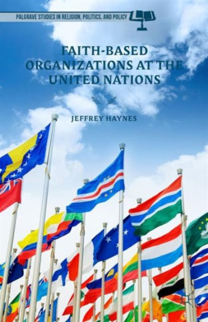 Book cover of: Faith-Based Organizations at the United Nations. By: Jeffrey Haynes