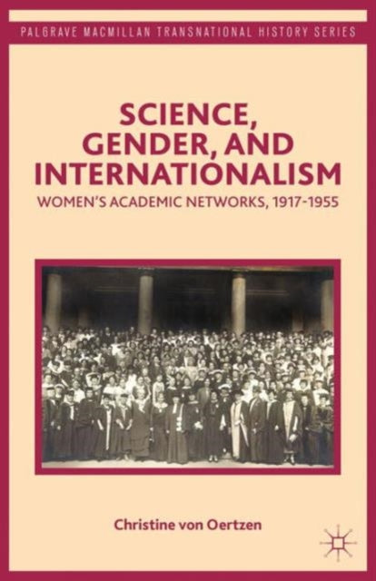 Book cover of: Science, Gender, and Internationalism. By: Christine von Oertzen