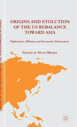 Origins and Evolution of the US Rebalance toward Asia