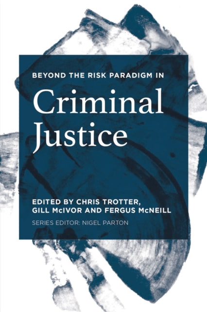 Beyond the Risk Paradigm in Criminal Justice