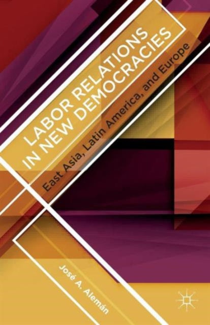 Book cover of: Labor Relations in New Democracies. By: J. Alemán