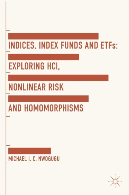 Book cover of: Indices, Index Funds And ETFs. By: Michael I. C. Nwogugu