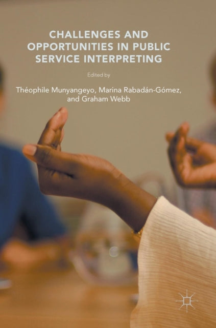 Book cover of: Challenges and Opportunities in Public Service Interpreting. By: Théophile Munyangeyo