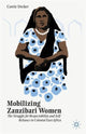 Book cover of: Mobilizing Zanzibari Women. By: Corrie Decker