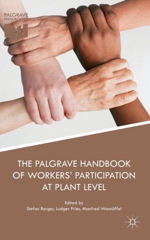 Palgrave Handbook of Workers’ Participation at Plant Level