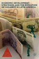 Book cover of: Economic Development Strategies and the Evolution of Violence in Latin America. By: W. Ascher