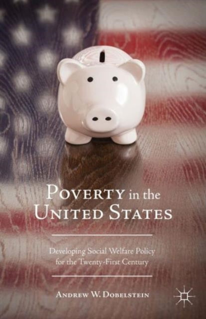 Book cover of: Poverty in the United States. By: A. Dobelstein
