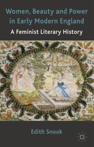 Women, Beauty and Power in Early Modern England
