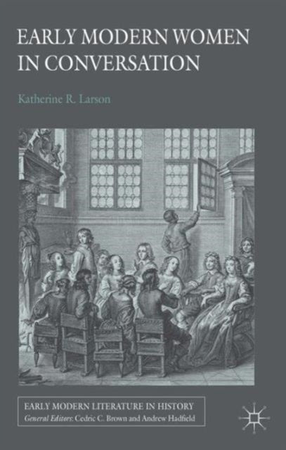 Book cover of: Early Modern Women in Conversation. By: Katherine R. Larson