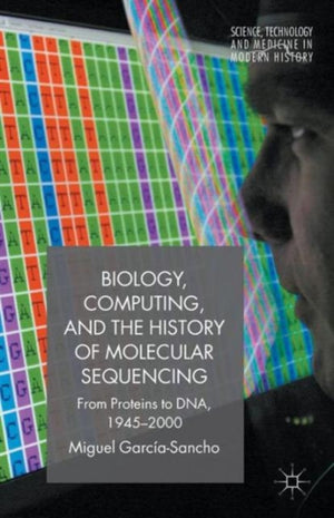 Biology, Computing, and the History of Molecular Sequencing