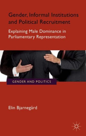 Gender, Informal Institutions and Political Recruitment