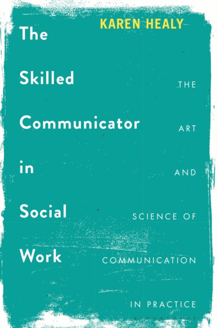 Book cover of: Skilled Communicator in Social Work. By: Karen Healy