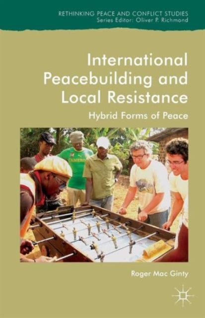 Book cover of: International Peacebuilding and Local Resistance. By: Roger Mac Ginty