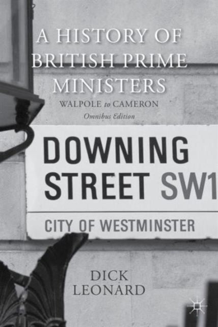 Book cover of: History of British Prime Ministers (Omnibus Edition). By: Dick Leonard