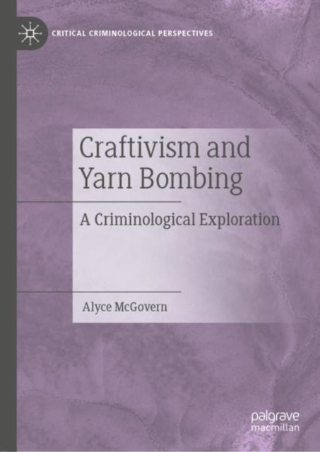 Book cover of: Craftivism and Yarn Bombing. By: Alyce McGovern