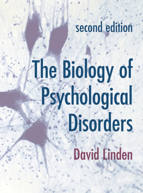 Book cover of: Biology of Psychological Disorders. By: David Linden