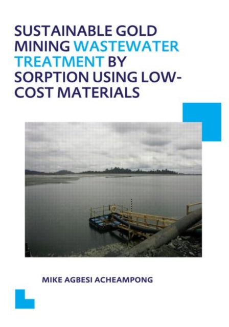 Book cover of: Sustainable Gold Mining Wastewater Treatment by Sorption Using Low-Cost Materials. By: Mike Agbesi Acheampong
