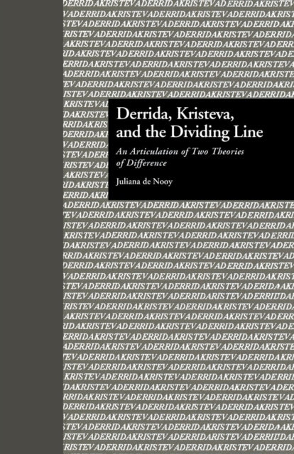 Book cover of: Derrida, Kristeva, and the Dividing Line. By: Juliana De Nooy
