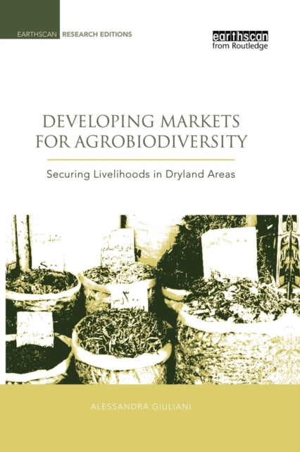 Book cover of: Developing Markets for Agrobiodiversity. By: Alessandra Giuliani
