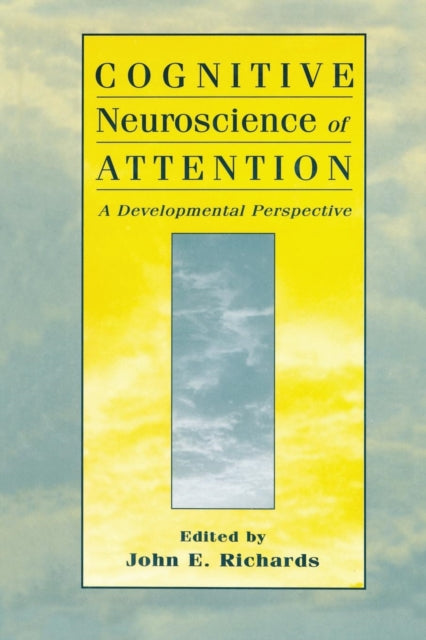 Book cover of: Cognitive Neuroscience of Attention. By: John E. Richards