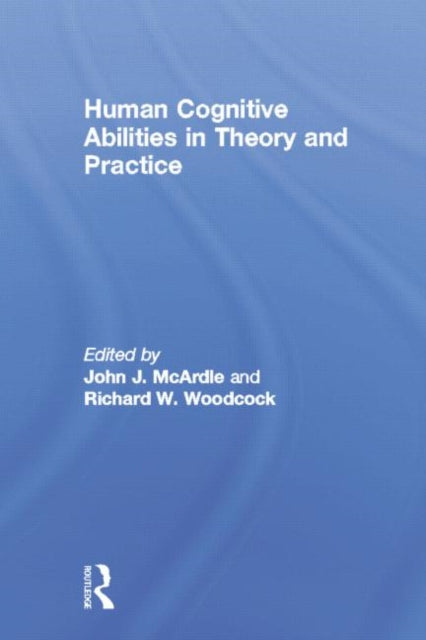 Human Cognitive Abilities in Theory and Practice