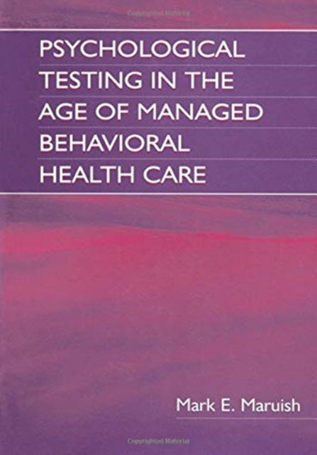 Psychological Testing in the Age of Managed Behavioral Health Care