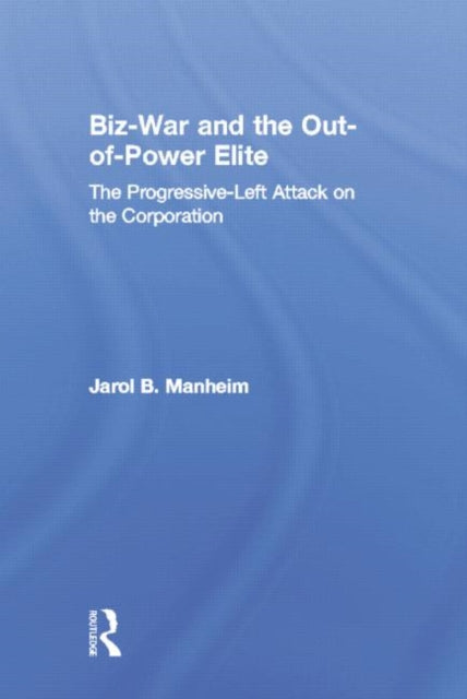 Book cover of: Biz-War and the Out-of-Power Elite. By: Jarol B. Manheim