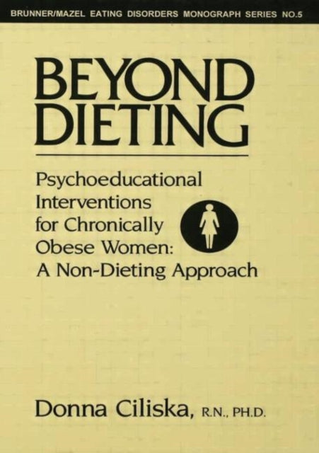 Book cover of: Beyond Dieting. By: Donna Ciliska