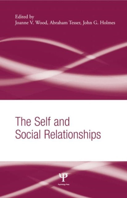 Book cover of: Self and Social Relationships. By: Joanne V. Wood