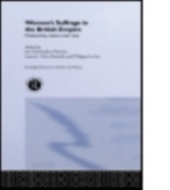 Book cover of: Women's Suffrage in the British Empire. By: Ian Christopher Fletcher