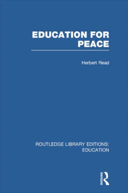 Book cover of: Education for Peace (RLE Edu K). By: Herbert Read - undifferentiated