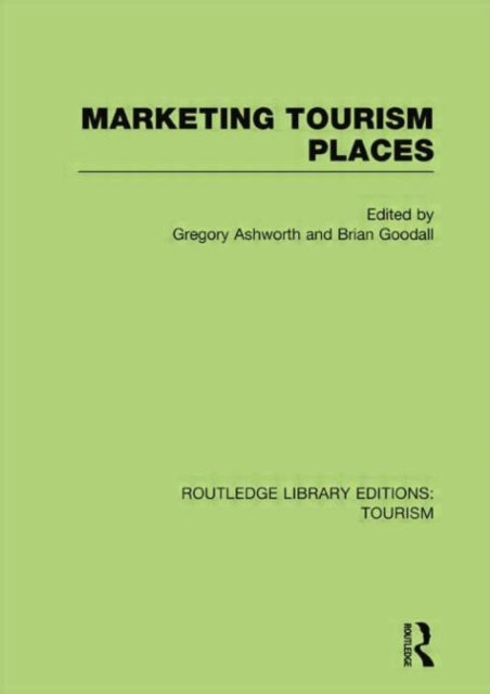 Book cover of: Marketing Tourism Places (RLE Tourism). By: Gregory John Ashworth