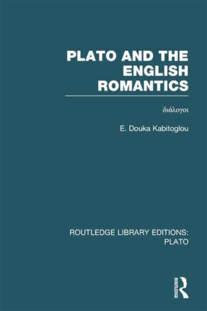 Book cover of: Plato and the English Romantics (RLE: Plato). By: E. Douka Kabitoglou