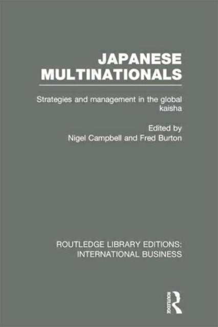 Book cover of: Japanese Multinationals (RLE International Business). By: Nigel Campbell
