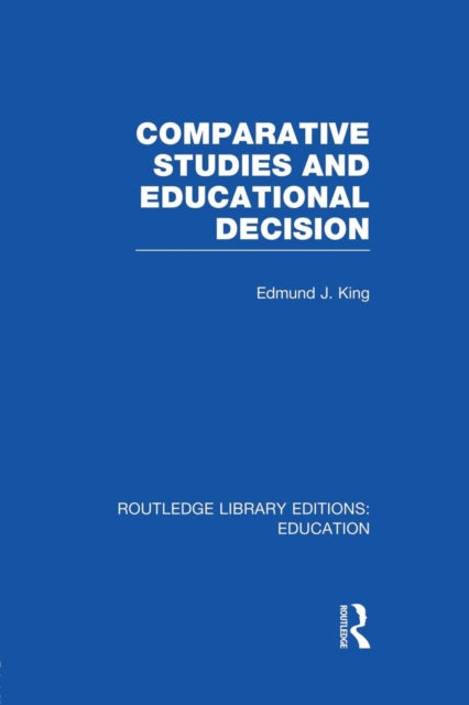 Book cover of: Comparative Studies and Educational Decision. By: Edmund J. King