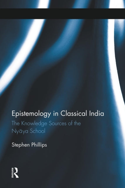 Book cover of: Epistemology in Classical India. By: Stephen H. Phillips
