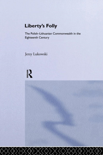 Book cover of: Libertys Folly:Polish Lithuan. By: Jerzy Tadeusz Lukavski